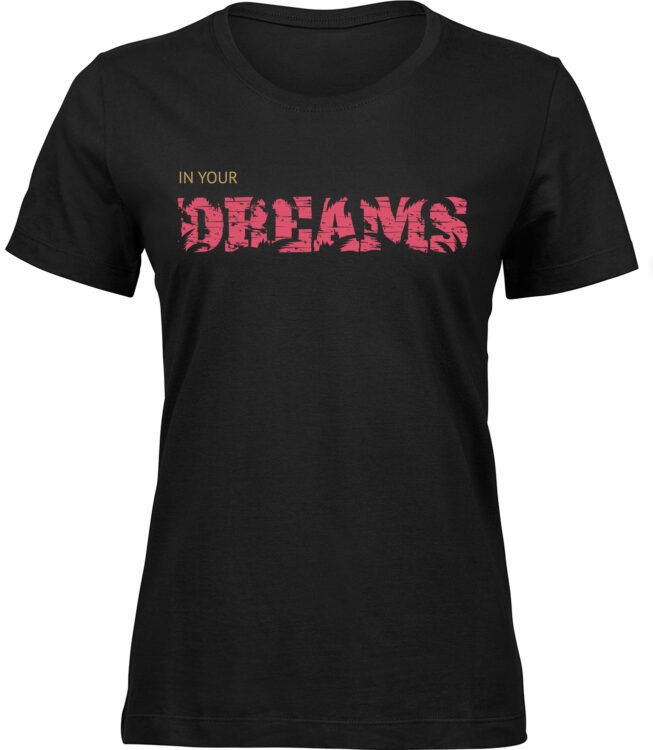 Frauen Schwarz T-shirt YOUR DREAMS